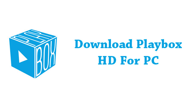 Download PlayBox for PC And Never Miss Your Favorite Shows Again